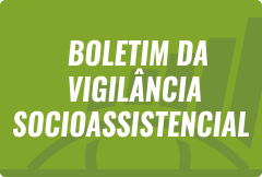 Boletim da vigilância socioassistencial.